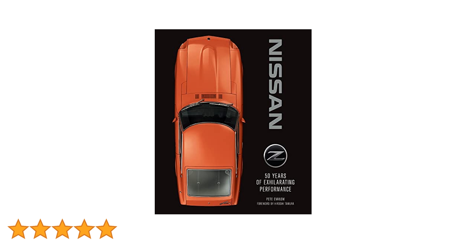 Nissan Z: 50 Years of Exhilarating Performance: Evanow, Pete